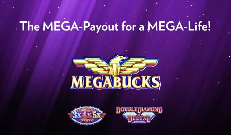 The logo for the Megabucks land-based slot game featuring the tag line &quot;The MEGA-Payout for the MEGA-Life&quot.